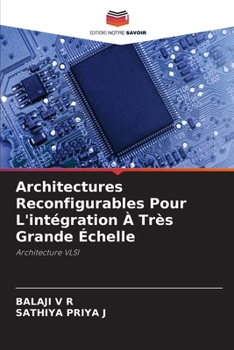 Architectures Reconfigurables Pour L'intégration À Très Grande Échelle (French Edition)