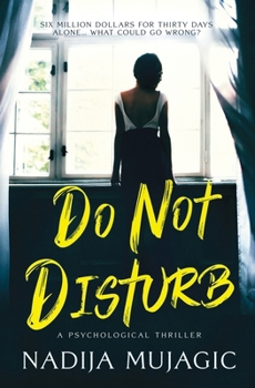 Do Not Disturb: A Psychological Thriller: (A Psychological Thriller of Isolation, Control, and Survival)