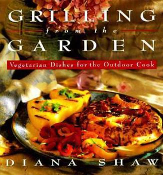Paperback Grilling from the Garden: Vegetarian Dishes for the Outdoor Cook Book