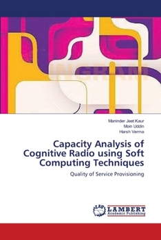 Paperback Capacity Analysis of Cognitive Radio using Soft Computing Techniques Book