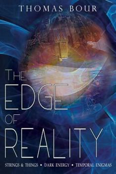 Paperback The Edge of Reality: Strings & Things - Dark Energy - Temporal Enigmas Book