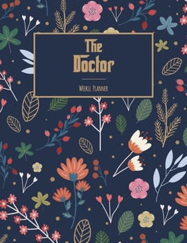 Paperback The Doctor Weekly Planner: Weekly Planner, To Do List, Notebook, Doctor Gift Idea For Women Book