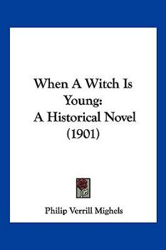 Paperback When A Witch Is Young: A Historical Novel (1901) Book