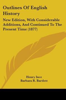 Paperback Outlines Of English History: New Edition, With Considerable Additions, And Continued To The Present Time (1877) Book