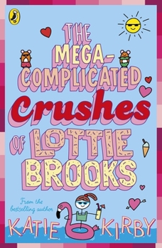 The Mega-Complicated Crushes of Lottie Brooks - Book #3 of the Lottie Brooks