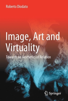 Paperback Image, Art and Virtuality: Towards an Aesthetics of Relation Book