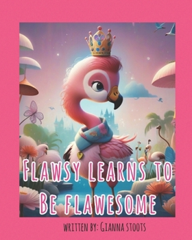 Paperback Flawsy Learns To Be Flawesome Book