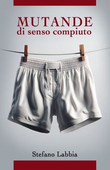 Mutande di senso compiuto (Italian Edition)
