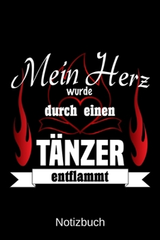 Mein Herz wurde durch einen Tänzer entflammt: A5 Notizbuch | Liniert 120 Seiten | Geschenk/Geschenkidee zum Geburtstag | Weihnachten | Ostern | Vatertag | Muttertag | Namenstag (German Edition)