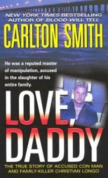 Mass Market Paperback Love, Daddy: The True Story of Accused Con Man and Family Killer Christian Longo Book