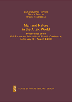 Hardcover Man and Nature in the Altaic World.: Proceedings of the 49th Permanent International Altaistic Conference, Berlin, July 30 - August 4, 2006 Book