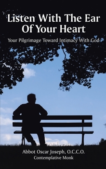 Hardcover Listen with the Ear of Your Heart: Your Pilgrimage Toward Intimacy With God Book