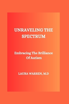 Paperback Unraveling the Spectrum: Embracing The Brilliance Of Autism Book