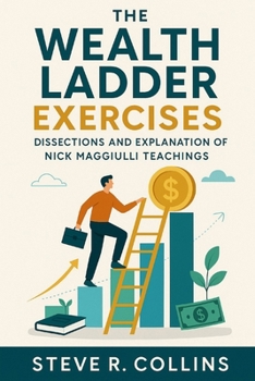 Paperback The Wealth Ladder Exercises: Dissections and Explanation of Nick Maggiulli Teachings Book