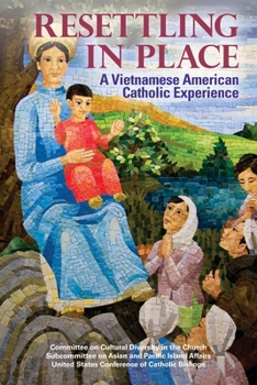 Paperback Resettling in Place: A Vietnamese American Catholic Experience Book
