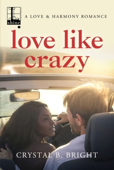 Love Like Crazy - Book #2 of the A Love & Harmony Romance