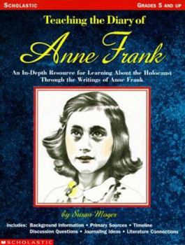 Paperback Teaching the Diary of Anne Frank: An In-Depth Resource for Learning about the Holocaust Through the Writings of Anne Frank Book