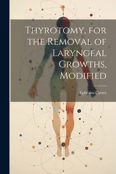 Paperback Thyrotomy, for the Removal of Laryngeal Growths, Modified Book
