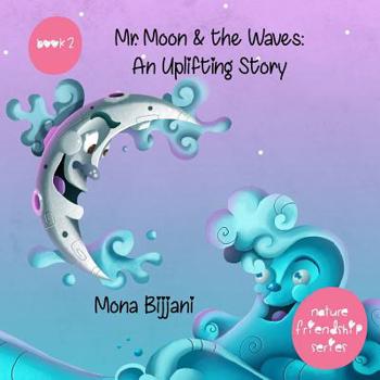 Paperback Mr. Moon & the Waves: An Uplifting Story Book