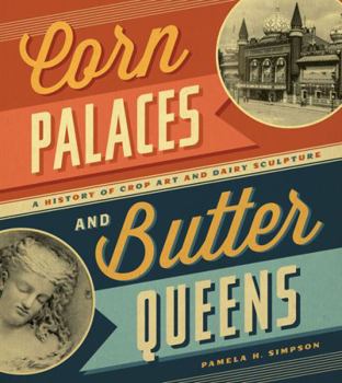 Paperback Corn Palaces and Butter Queens: A History of Crop Art and Dairy Sculpture Book