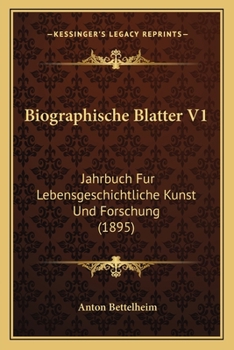 Paperback Biographische Blatter V1: Jahrbuch Fur Lebensgeschichtliche Kunst Und Forschung (1895) [German] Book