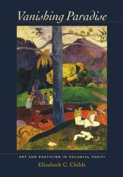 Hardcover Vanishing Paradise: Art and Exoticism in Colonial Tahiti Book