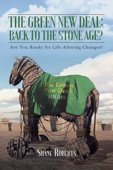 Paperback The Green New Deal: Back to the Stone Age?: Are You Ready for Life Altering Changes? Book