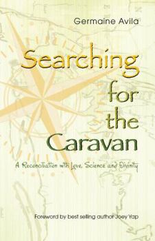 Paperback Searching for the Caravan: A Reconciliation with Love, Science and Divinity Book