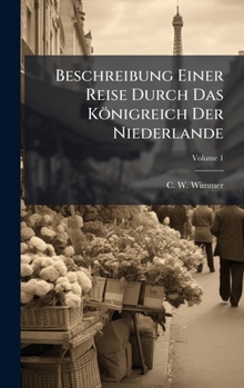 Beschreibung Einer Reise Durch Das Königreich Der Niederlande (Afrikaans Edition)