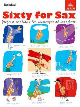 Paperback Sixty for Sax: Progressive Studies for Unaccompanied Saxophone Book