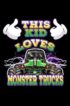 this kid loves monster trucks: Kids Monster Truck Toddlers and Kids  Journal/Notebook Blank Lined Ruled 6x9 100 Pages