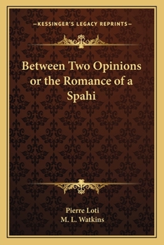 Paperback Between Two Opinions or the Romance of a Spahi Book