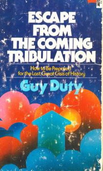 Paperback Escape From The Coming Tribulation: How to Be Prepared for the Last Great Crisis of History Book
