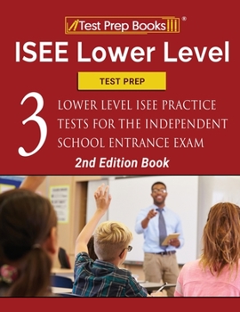 Paperback ISEE Lower Level Test Prep: Three Lower Level ISEE Practice Tests for the Independent School Entrance Exam [2nd Edition Book] Book