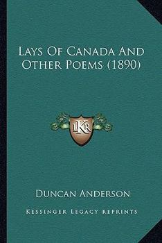 Paperback Lays Of Canada And Other Poems (1890) Book