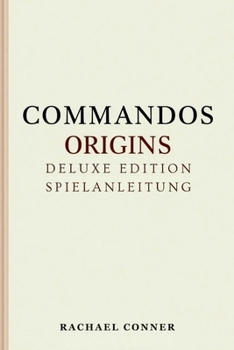 Paperback Commandos Origins Deluxe Edition Spielanleitung: Perfektionieren Sie Ihre Teamkoordination für den Sieg [German] Book