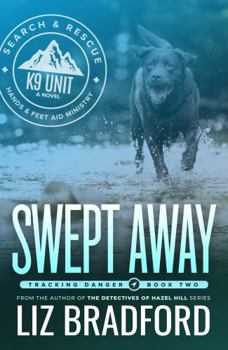 Paperback SWEPT AWAY: Tracking Danger Book Two - A K9 Search and Rescue Novel Book