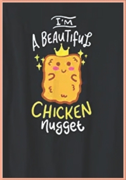 I'M A BEAUTIFUL CHICKEN NUGGET: BookFactory Food Journal,breakfast,snack,lunch,dinner,/Fitness activity journal/Notes/Book, 120 Pages - 7 x 10 "  Sized, matte cover
