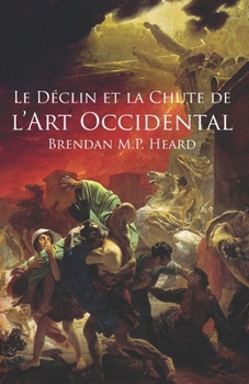 Paperback Le Déclin et la Chute de l'Art Occidental [French] Book