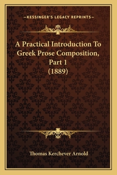 Paperback A Practical Introduction To Greek Prose Composition, Part 1 (1889) Book