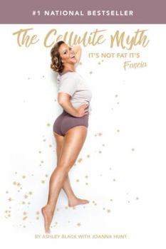 Paperback The Cellulite Myth: It's Not Fat, It's Fascia Book