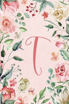 Notebook 6”x9” - Initial T - Pink Green Floral Design: College ruled notebook with initials/monogram - alphabet series. (Initial/Letter T - Pink Green Floral Design Notebook 6”x9”)