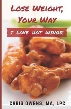 Paperback I LOVE HOT WINGS! Lose Weight, Your Way Book