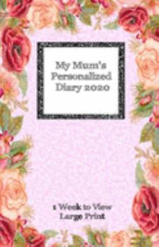 Paperback My Mum's Personalized Diary 2020: Large Print One week to view diary with space for reminders & notes [Large Print] Book