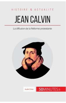 Paperback Jean Calvin: La diffusion de la Réforme protestante [French] Book