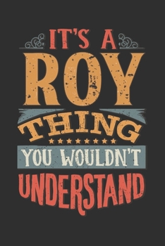 Paperback It's A Roy You Wouldn't Understand: Want To Create An Emotional Moment For A Roy Family Member ? Show The Roy's You Care With This Personal Custom Gif Book