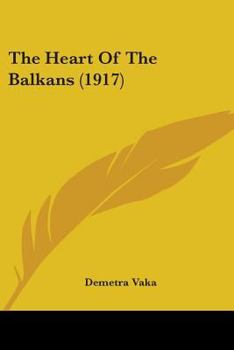 Paperback The Heart Of The Balkans (1917) Book