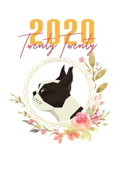 Paperback 2020: Boston Terrier Floral Daily Planner Diary Book