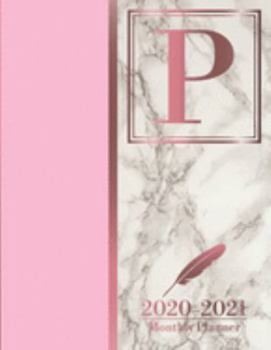 2020-2021 Monthly Planner: Letter P Rose Gold Pink Marble Monogram Planner January 2020 - December 2021 At A Glance 24 Month Dated Initial Diary (8.5” x 11”)