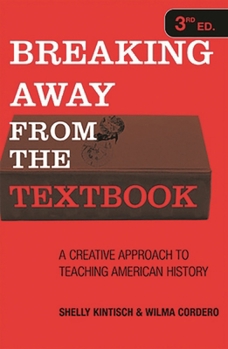 Paperback Breaking Away from the Textbook: A Creative Approach to Teaching American History Book